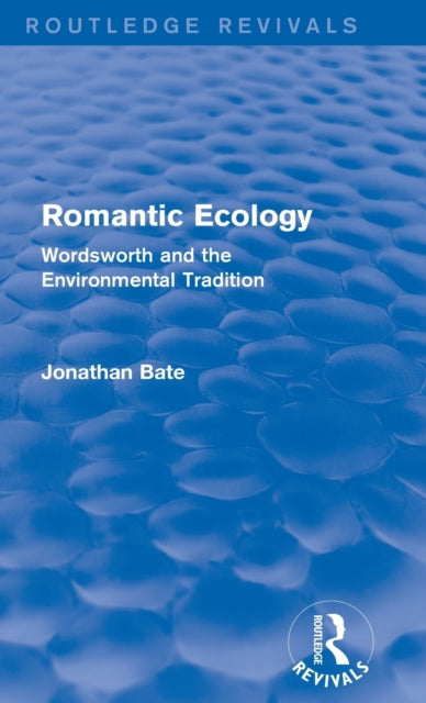 Book cover of: Romantic Ecology (Routledge Revivals). By: Jonathan Bate (editor)