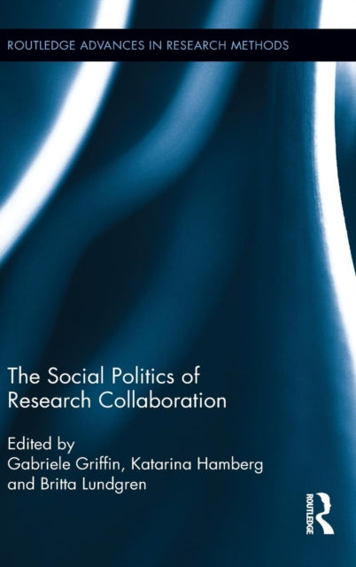 Book cover of: Social Politics of Research Collaboration. By: Gabriele Griffin