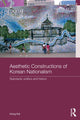 Book cover of: Aesthetic Constructions of Korean Nationalism. By: Hong Kal