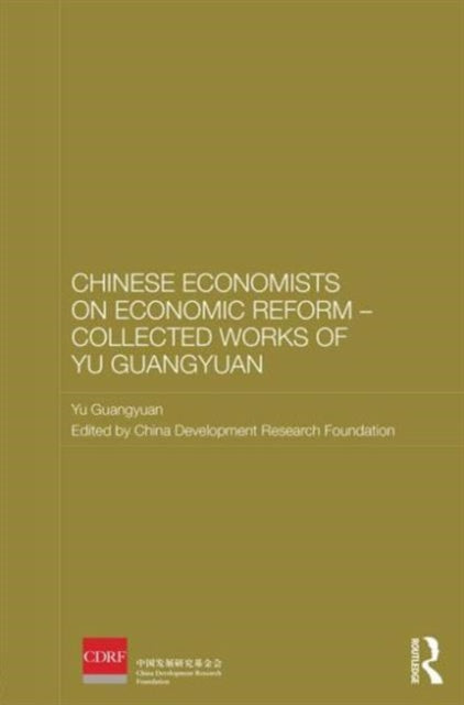 Book cover of: Chinese Economists on Economic Reform - Collected Works of Yu Guangyuan. By: Yu Guangyuan