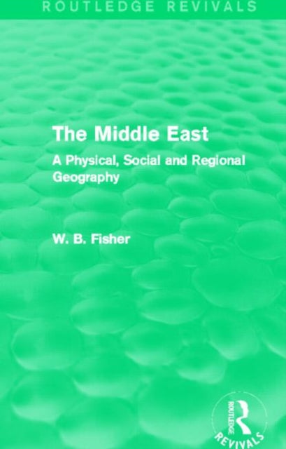 Book cover of: Middle East (Routledge Revivals). By: W. B. Fisher