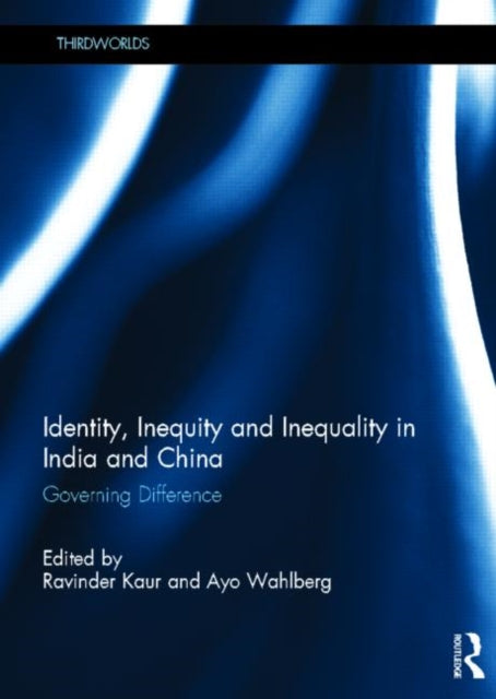 Book cover of: Identity, Inequity and Inequality in India and China. By: Ravinder Kaur