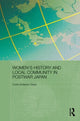 Book cover of: Women's History and Local Community in Postwar Japan. By: Curtis Anderson Gayle