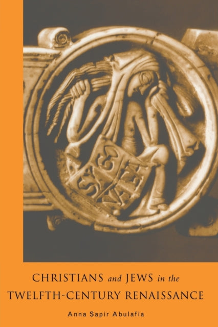 Book cover of: Christians and Jews in the Twelfth-Century Renaissance. By: Anna Brechta Sapir Abulafia