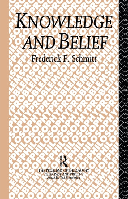 Book cover of: Knowledge and Belief. By: Frederick F. Schmitt