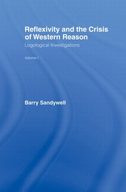 Book cover of: Reflexivity And The Crisis of Western Reason. By: Barry Sandywell
