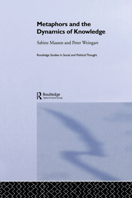 Book cover of: Metaphor and the Dynamics of Knowledge. By: Sabine Maasen