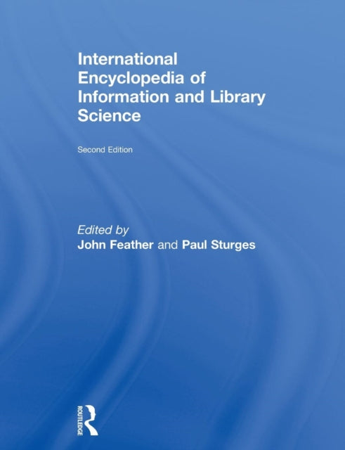 Book cover of: International Encyclopedia of Information and Library Science. By: John Feather
