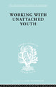 Book cover of: Working with Unattached Youth
