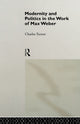 Book cover of: Modernity and Politics in the Work of Max Weber. By: Charles Turner
