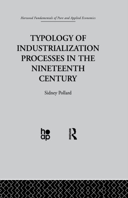 Book cover of: Typology of Industrialization Processes in the Nineteenth Century. By: S. Pollard