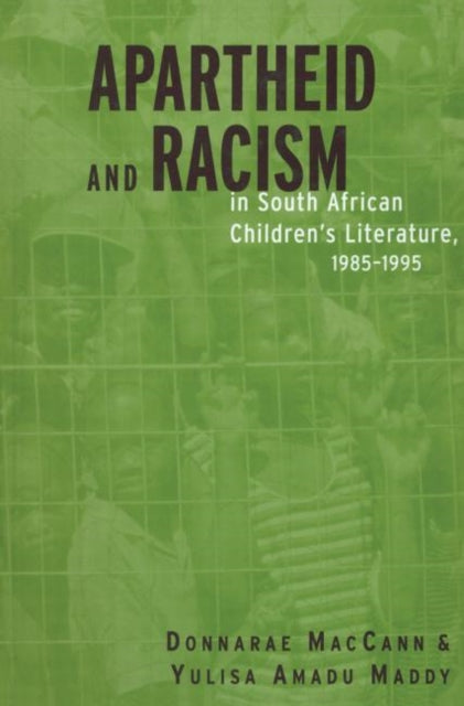 Book cover of: Apartheid and Racism in South African Children's Literature 1985-1995. By: Donnarae MacCann