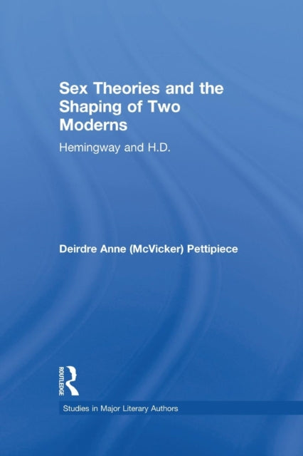 Book cover of: Sex Theories and the Shaping of Two Moderns. By: Deirdre Anne McVicker Pettipiece