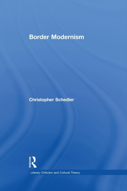 Book cover of: Border Modernism. By: Christopher Schedler