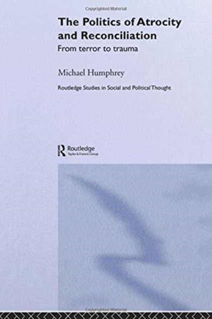 Book cover of: Politics of Atrocity and Reconciliation. By: Michael Humphrey