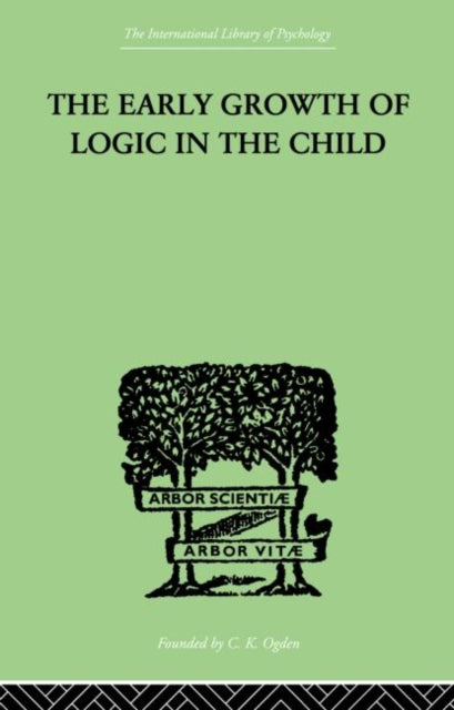 Book cover of: Early Growth of Logic in the Child. By: Inhelder, Brbel & Piaget, Jean, Brbel & Piaget