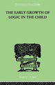 Book cover of: Early Growth of Logic in the Child. By: Inhelder, Brbel & Piaget, Jean, Brbel & Piaget