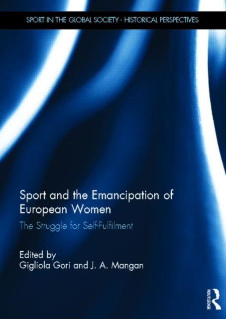 Book cover of: Sport and the Emancipation of European Women. By: J. A. Mangan