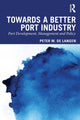 Book cover of: Towards a Better Port Industry. By: Peter de Langen