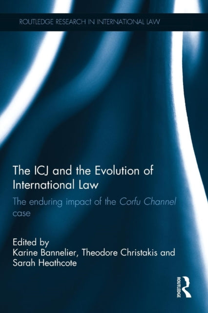 Book cover of: ICJ and the Evolution of International Law. By: Karine Bannelier