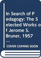 Book cover of: In Search of Pedagogy, Volumes I & II. By: Jerome S. Bruner