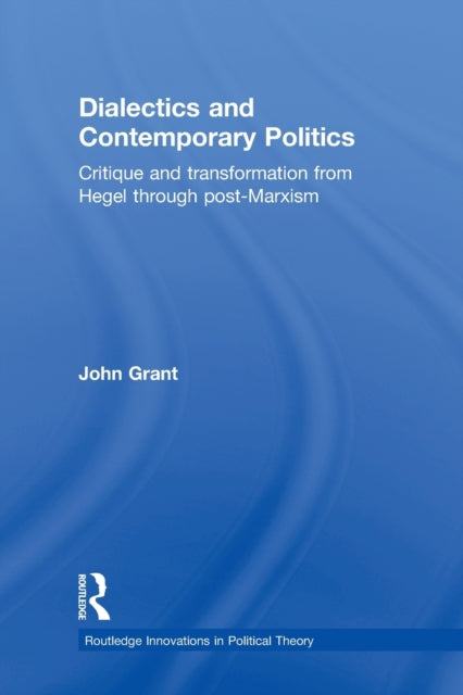 Book cover of: Dialectics and Contemporary Politics. By: Grant, John