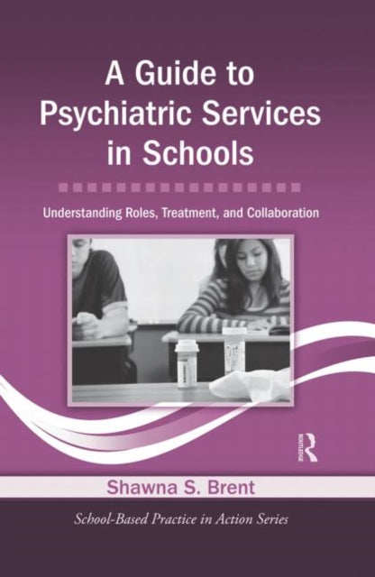 Book cover of: Guide to Psychiatric Services in Schools. By: Shawna S. Brent