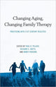 Changing Aging, Changing Family Therapy