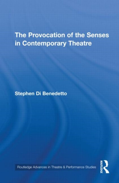 Book cover of: Provocation of the Senses in Contemporary Theatre. By: Steve Di Benedetto