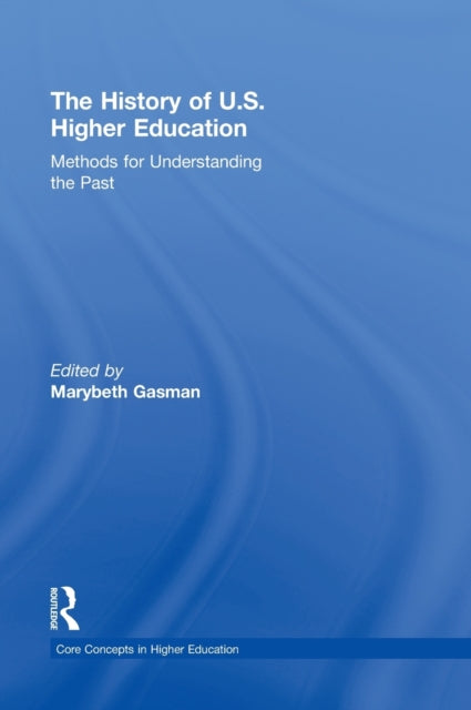 Book cover of: History of U.S. Higher Education - Methods for Understanding the Past