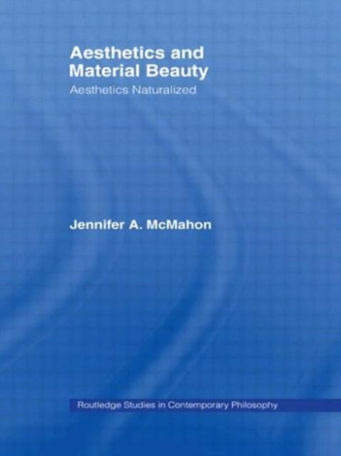 Book cover of: Aesthetics and Material Beauty. By: Jennifer A. McMahon