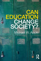 Book cover of: Can Education Change Society?. By: Michael W. Apple