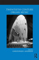 Book cover of: Twentieth-Century Organ Music. By: Christopher S. Anderson