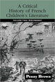 Book cover of: Critical History of French Children's Literature. By: Penelope E. Brown