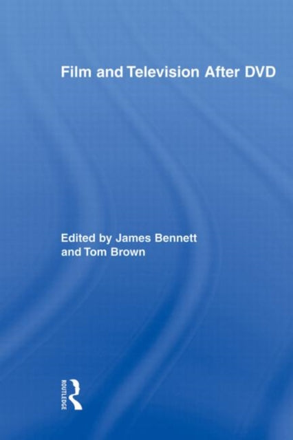 Book cover of: Film and Television After DVD. By: James Bennett