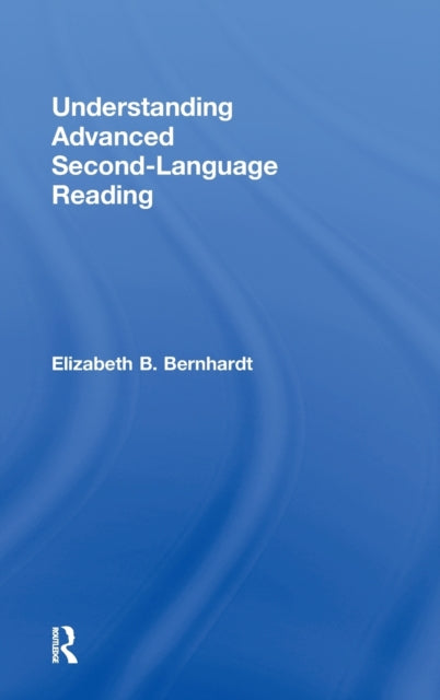 Book cover of: Understanding Advanced Second-Language Reading. By: Elizabeth Buchter Bernhardt