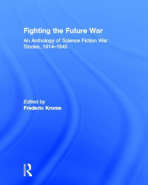 Book cover of: Fighting the Future War. By: Frederic James Krome