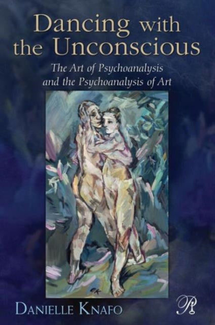 Book cover of: Dancing with the Unconscious. By: Danielle Knafo