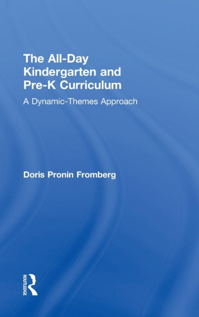 Book cover of: All-Day Kindergarten and Pre-K Curriculum. By: Doris Pronin Fromberg