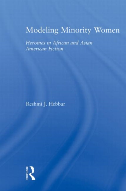 Book cover of: Modeling Minority Women. By: Reshmi J. Hebbar