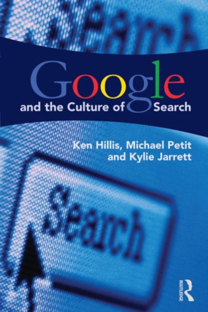 Book cover of: Google and the Culture of Search. By: Ken Hillis