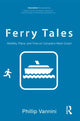 Book cover of: Ferry Tales. By: Phillip Vannini