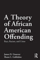 Book cover of: Theory of African American Offending. By: James D. Unnever
