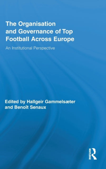 Book cover of: Organisation and Governance of Top Football Across Europe. By: Hallgeir Gammelsæter
