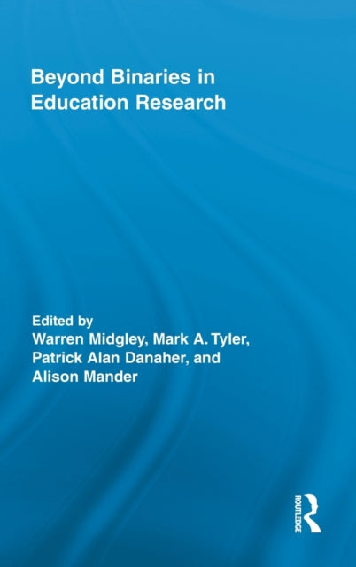 Book cover of: Beyond Binaries in Education Research. By: Warren Midgley
