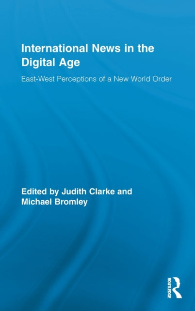 Book cover of: International News in the Digital Age. By: Judith Clarke