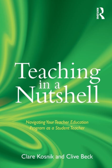 Book cover of: Teaching in a Nutshell. By: Clare Madott Kosnik