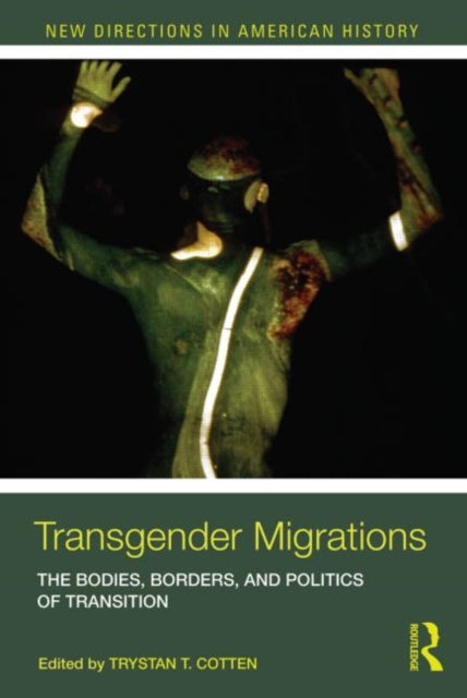 Book cover of: Transgender Migrations. By: Trystan T. Cotten