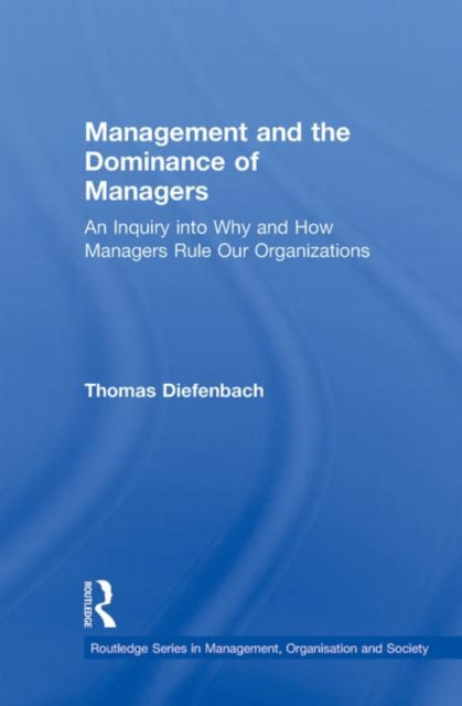 Book cover of: Management and the Dominance of Managers. By: Thomas Diefenbach