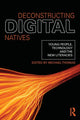 Book cover of: Deconstructing Digital Natives. By: Michael Thomas